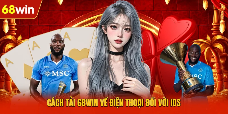 Cách tải 68WIN về điện thoại đối với IOS Cách tải 68WIN về điện thoại đối với IOS