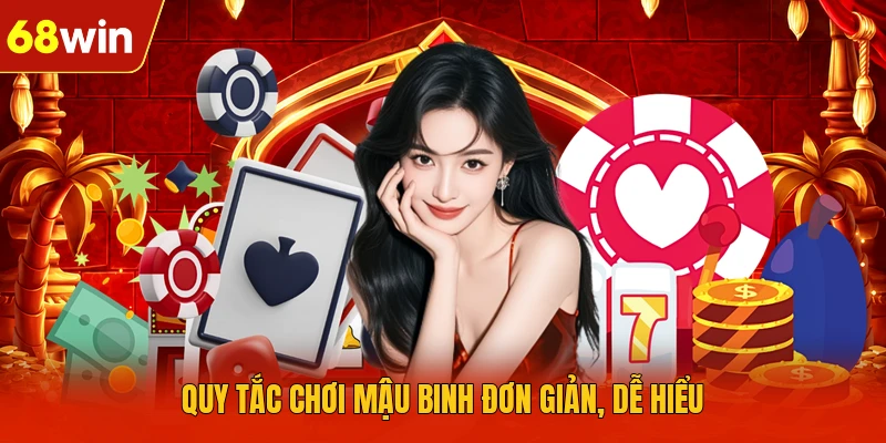 Quy tắc chơi Mậu Binh đơn giản, dễ hiểu